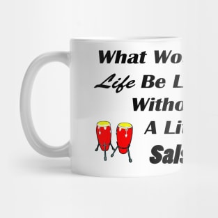 What would life be without salsa black text Mug